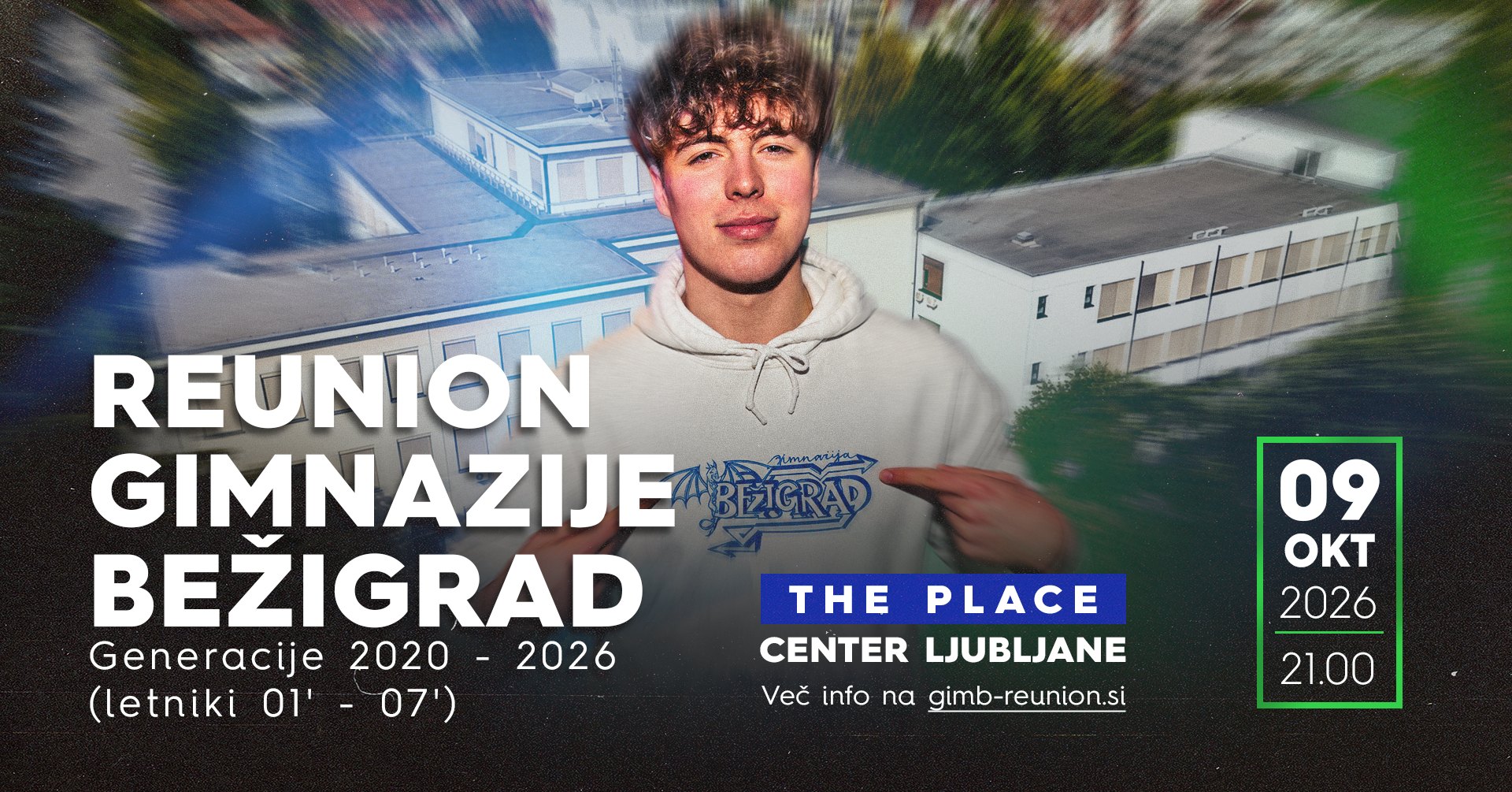 Reunion Gimnazije Bežigrad. Generacije 2020–2026, letniki 01'–07'. The Place, center Ljubljane. 9. oktober 2026 ob 21.00. Več info na gimb-reunion.si